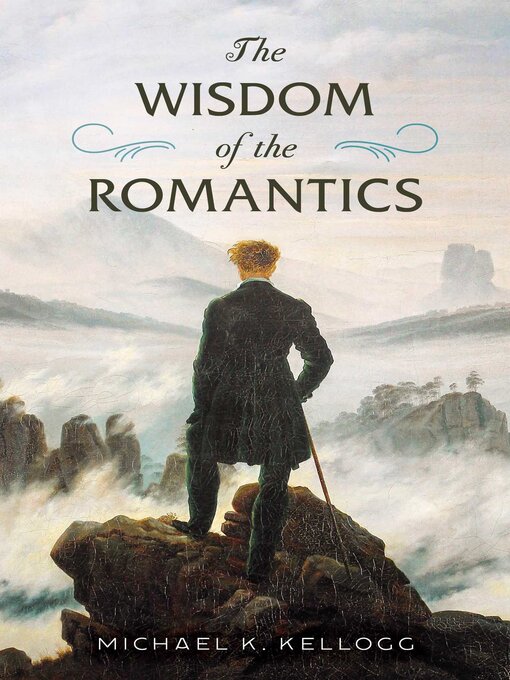 Title details for The Wisdom of the Romantics by Michael K. Kellogg - Wait list